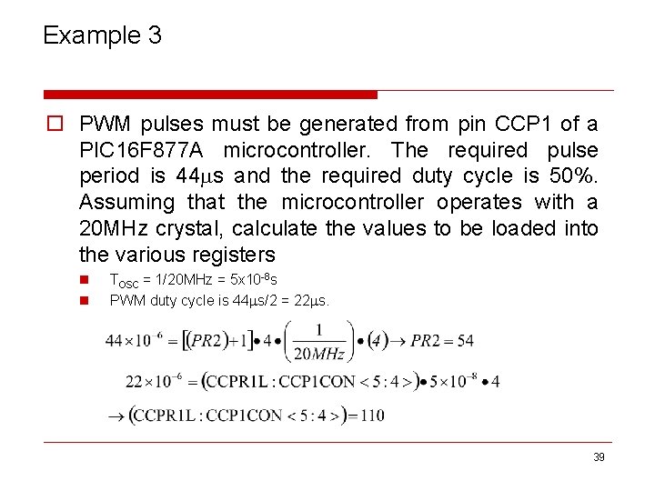 Example 3 o PWM pulses must be generated from pin CCP 1 of a