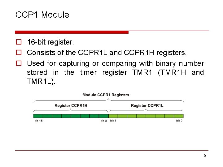 CCP 1 Module o 16 -bit register. o Consists of the CCPR 1 L