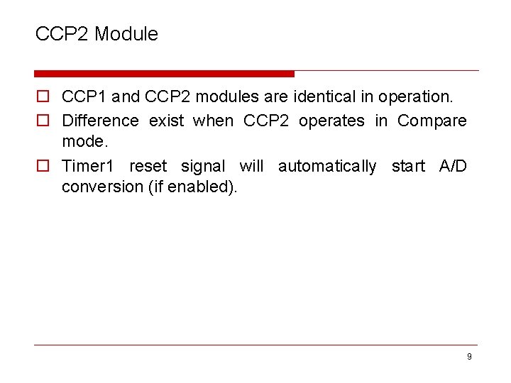 CCP 2 Module o CCP 1 and CCP 2 modules are identical in operation.