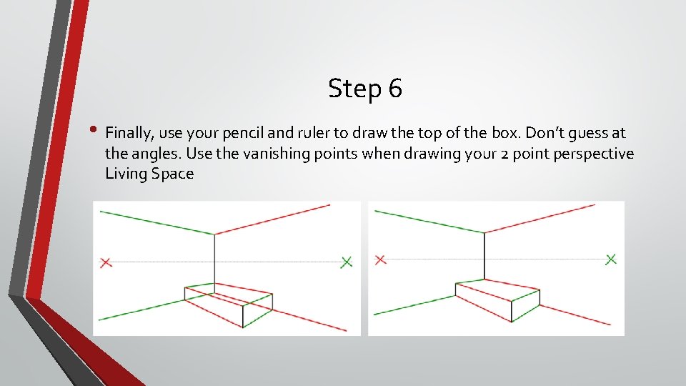 Step 6 • Finally, use your pencil and ruler to draw the top of