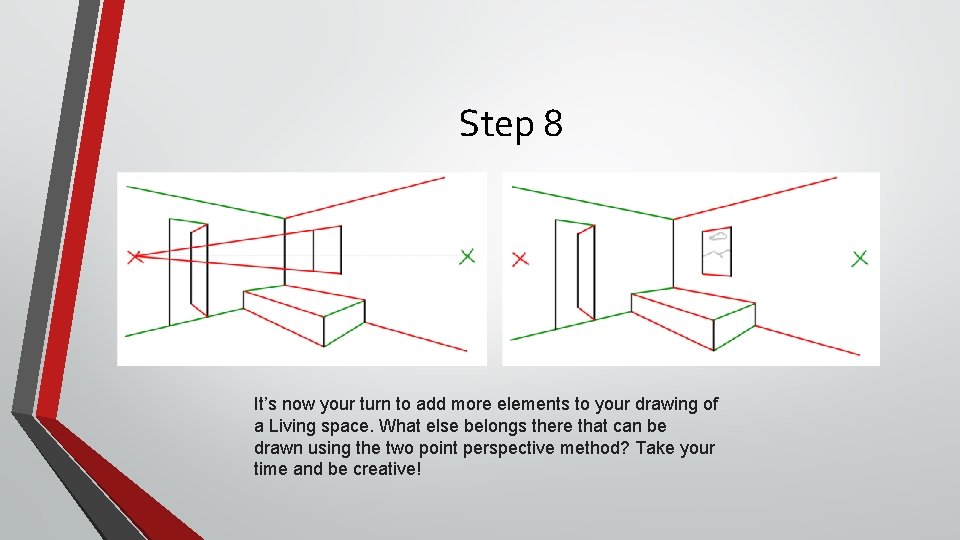 Step 8 It’s now your turn to add more elements to your drawing of
