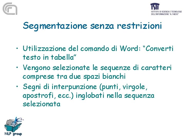 Segmentazione senza restrizioni • Utilizzazione del comando di Word: “Converti testo in tabella” •