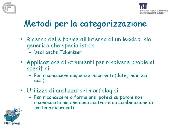 Metodi per la categorizzazione • Ricerca delle forme all’interno di un lessico, sia generico