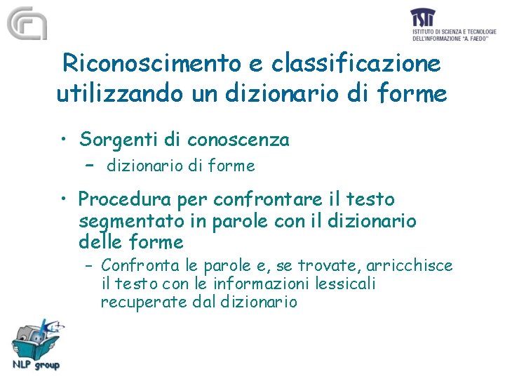 Riconoscimento e classificazione utilizzando un dizionario di forme • Sorgenti di conoscenza – dizionario