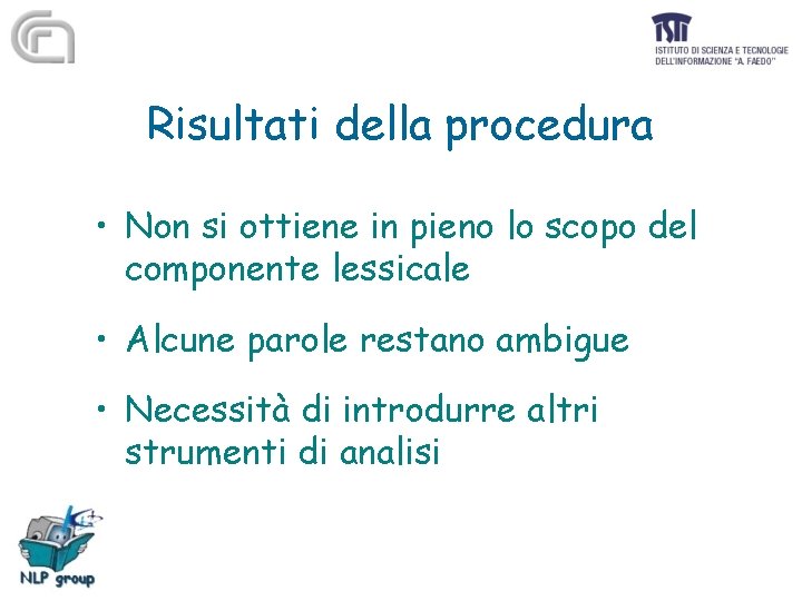 Risultati della procedura • Non si ottiene in pieno lo scopo del componente lessicale