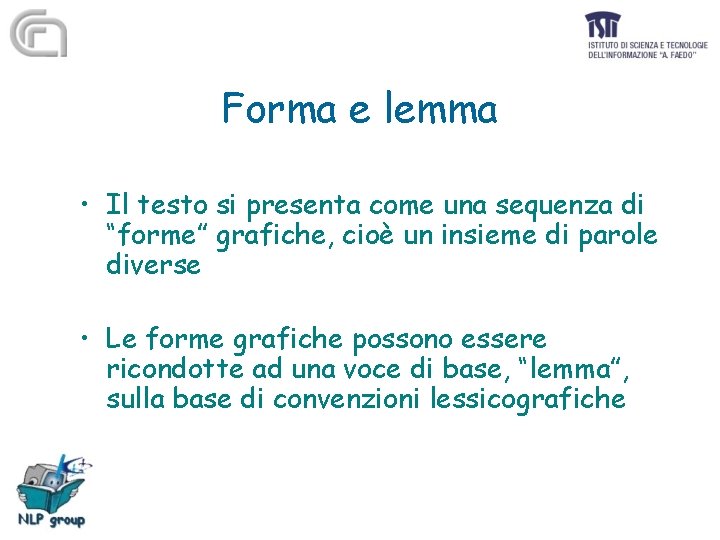 Forma e lemma • Il testo si presenta come una sequenza di “forme” grafiche,