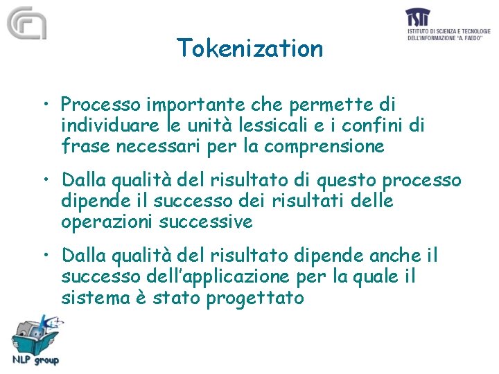 Tokenization • Processo importante che permette di individuare le unità lessicali e i confini