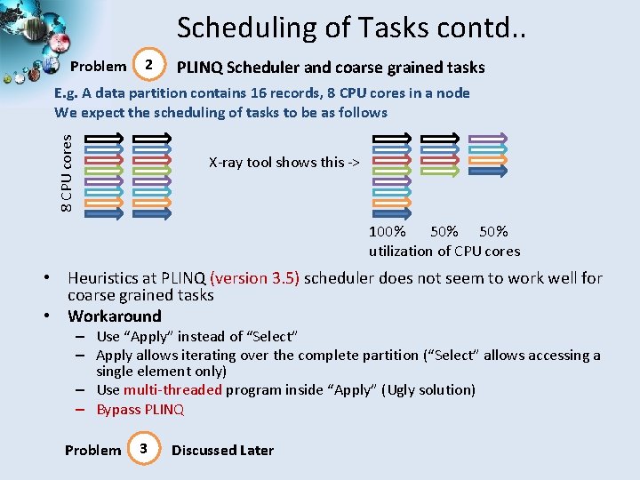 Scheduling of Tasks contd. . Problem 2 PLINQ Scheduler and coarse grained tasks 8