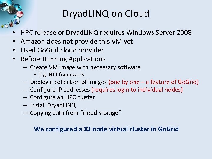 Dryad. LINQ on Cloud • • HPC release of Dryad. LINQ requires Windows Server
