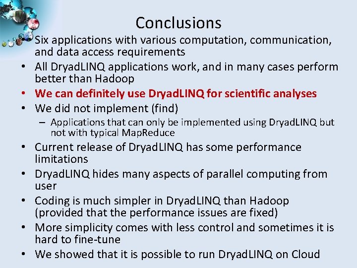 Conclusions • Six applications with various computation, communication, and data access requirements • All