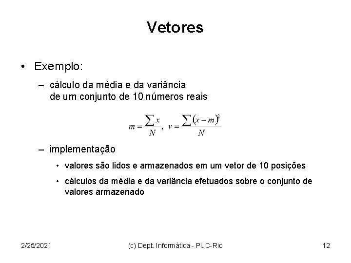 Vetores • Exemplo: – cálculo da média e da variância de um conjunto de