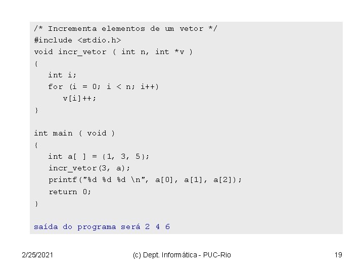 /* Incrementa elementos de um vetor */ #include <stdio. h> void incr_vetor ( int