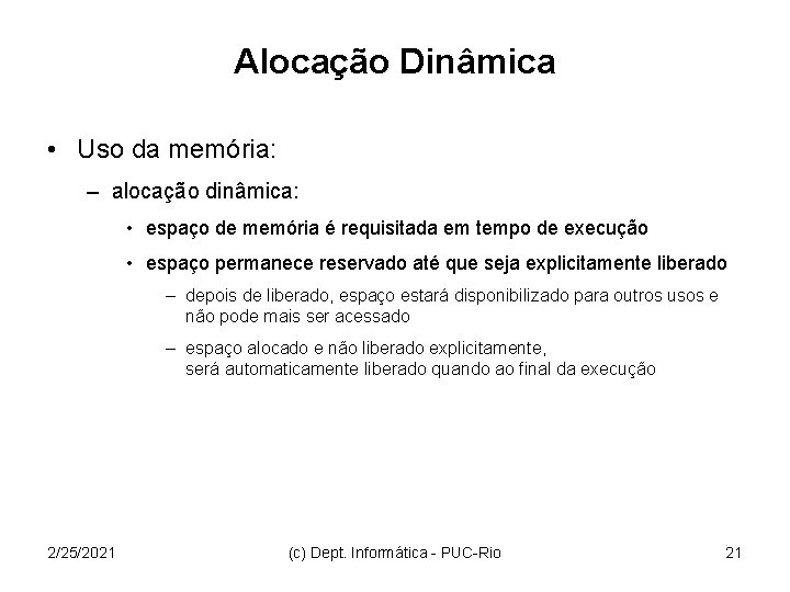 Alocação Dinâmica • Uso da memória: – alocação dinâmica: • espaço de memória é