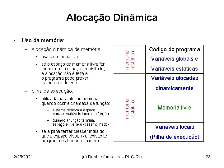 Alocação Dinâmica Uso da memória: – alocação dinâmica de memória: • usa a memória