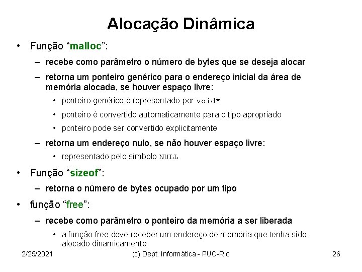 Alocação Dinâmica • Função “malloc”: – recebe como parâmetro o número de bytes que