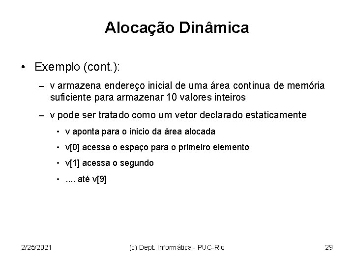 Alocação Dinâmica • Exemplo (cont. ): – v armazena endereço inicial de uma área