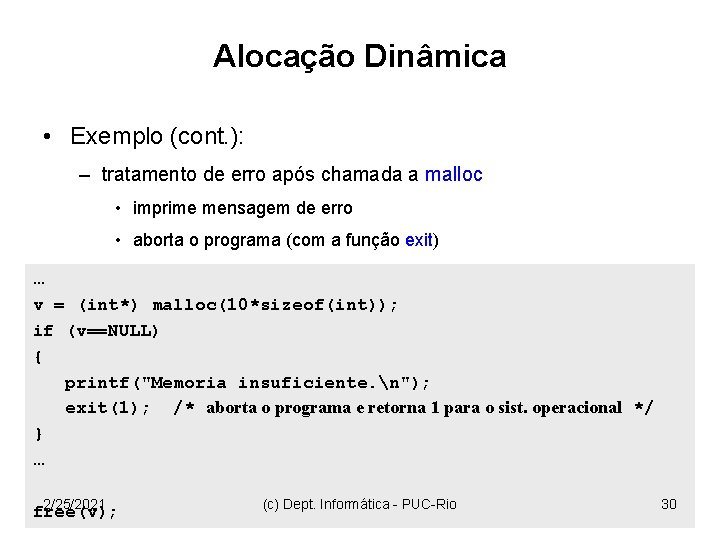 Alocação Dinâmica • Exemplo (cont. ): – tratamento de erro após chamada a malloc