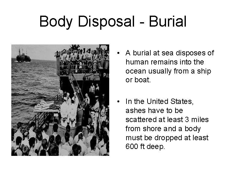 Body Disposal - Burial • A burial at sea disposes of human remains into