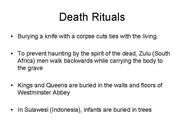  Death Rituals • Burying a knife with a corpse cuts ties with the