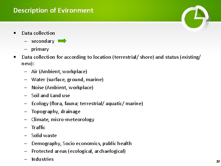 Description of Evironment • Data collection – secondary – primary • Data collection for