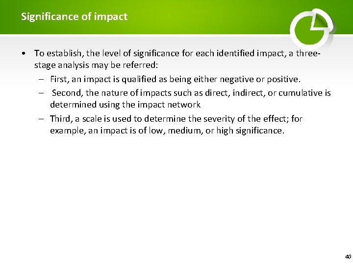 Significance of impact • To establish, the level of significance for each identified impact,