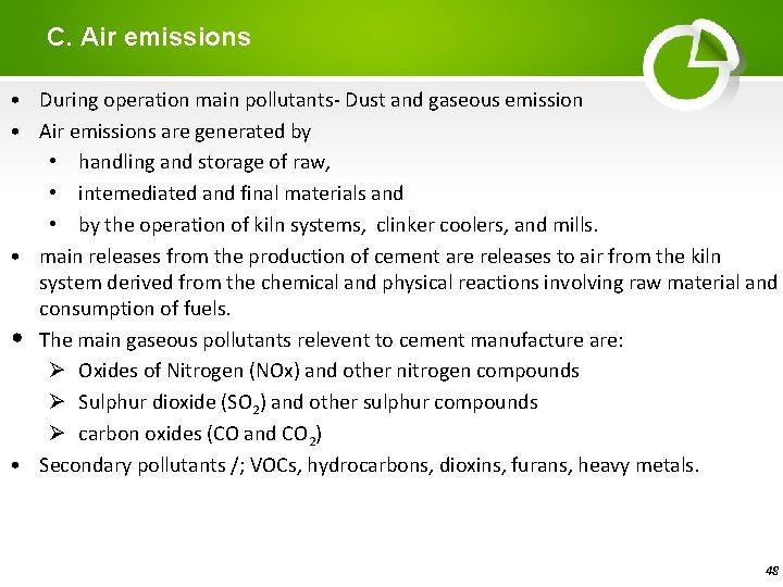C. Air emissions • During operation main pollutants- Dust and gaseous emission • Air