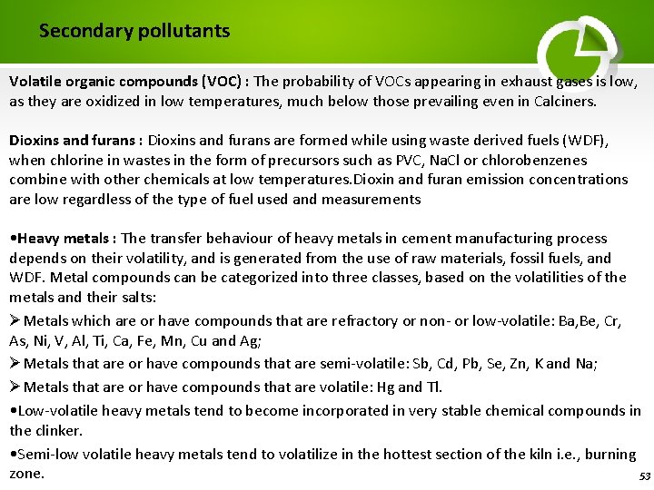 Secondary pollutants Volatile organic compounds (VOC) : The probability of VOCs appearing in exhaust
