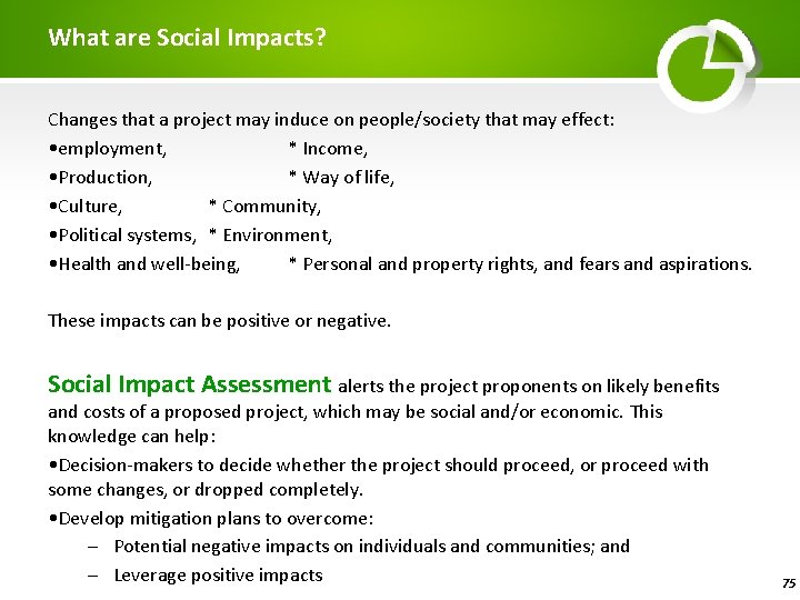 What are Social Impacts? Changes that a project may induce on people/society that may
