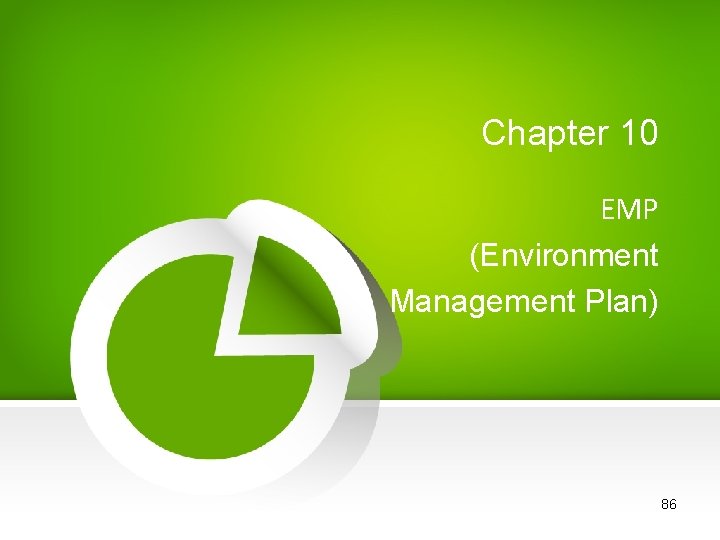 Chapter 10 EMP (Environment Management Plan) 86 