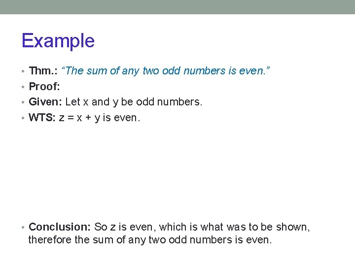 Example • Thm. : “The sum of any two odd numbers is even. ” Example • Thm. : “The sum of any two odd numbers is even. ”