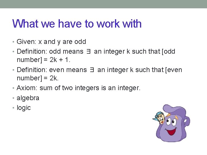 What we have to work with • Given: x and y are odd • What we have to work with • Given: x and y are odd •