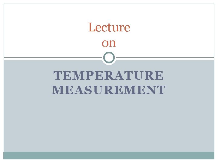 Lecture on TEMPERATURE MEASUREMENT 
