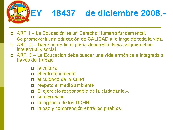 LEY p p p 18437 de diciembre 2008. - ART. 1 – La Educación