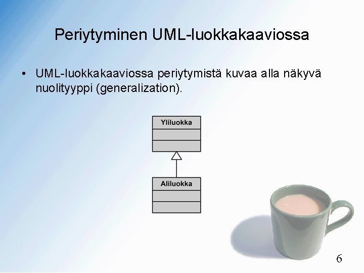 Periytyminen UML-luokkakaaviossa • UML-luokkakaaviossa periytymistä kuvaa alla näkyvä nuolityyppi (generalization). 6 