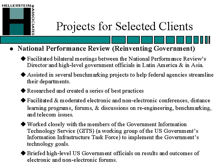 Projects for Selected Clients l National Performance Review (Reinventing Government) u Facilitated bilateral meetings