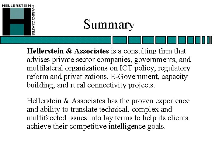 Summary Hellerstein & Associates is a consulting firm that advises private sector companies, governments,