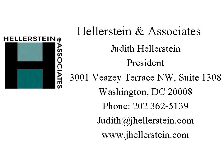Hellerstein & Associates Judith Hellerstein President 3001 Veazey Terrace NW, Suite 1308 Washington, DC