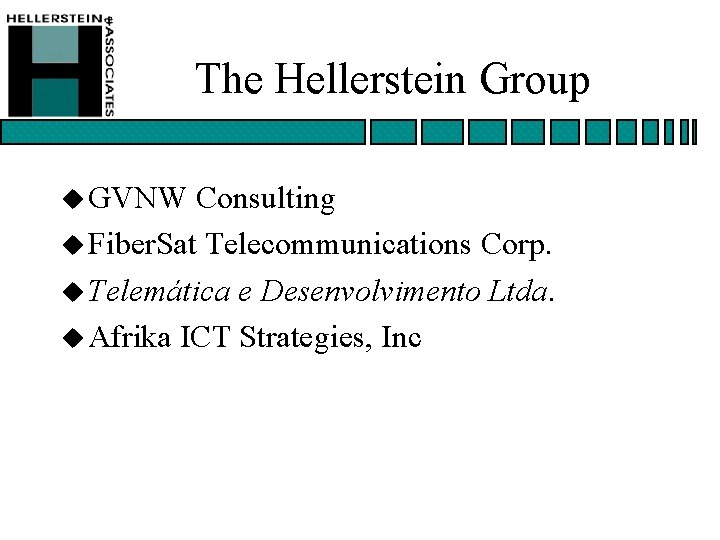 The Hellerstein Group u GVNW Consulting u Fiber. Sat Telecommunications Corp. u Telemática e