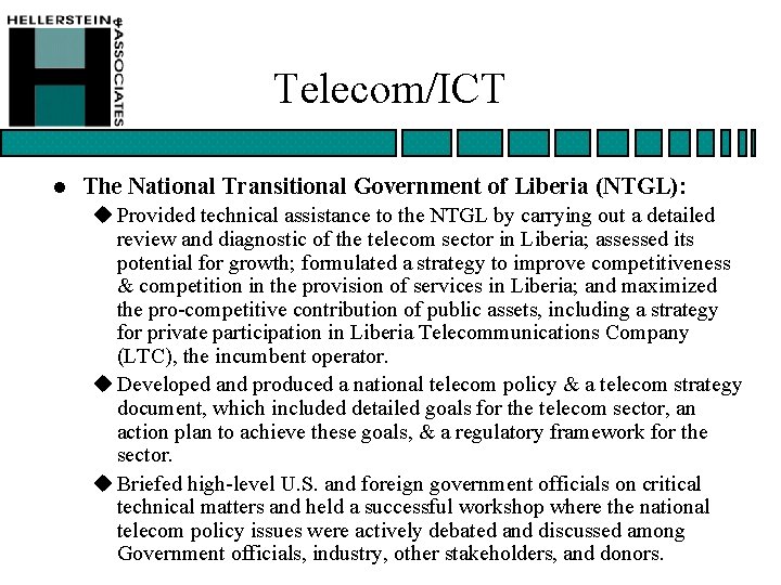 Telecom/ICT l The National Transitional Government of Liberia (NTGL): u Provided technical assistance to