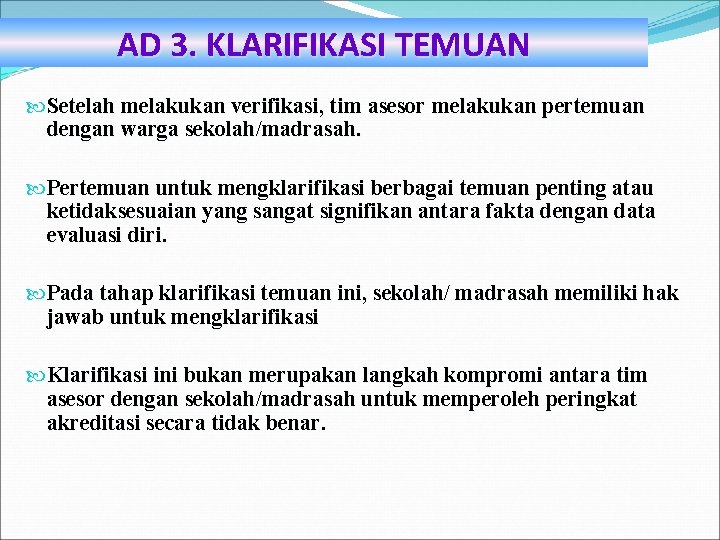 AD 3. KLARIFIKASI TEMUAN Setelah melakukan verifikasi, tim asesor melakukan pertemuan dengan warga sekolah/madrasah.