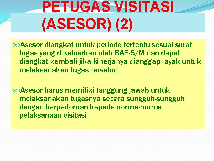 PETUGAS VISITASI (ASESOR) (2) Asesor diangkat untuk periode tertentu sesuai surat tugas yang dikeluarkan