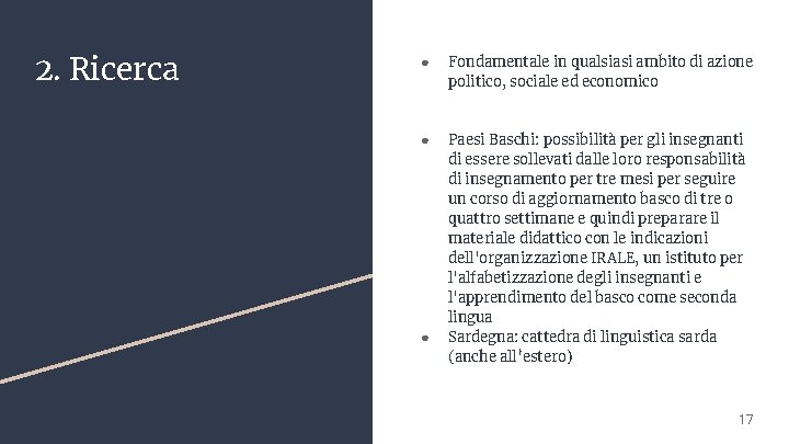 2. Ricerca ● Fondamentale in qualsiasi ambito di azione politico, sociale ed economico ●