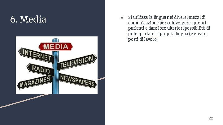 6. Media ● Si utilizza la lingua nei diversi mezzi di comunicazione per coinvolgere