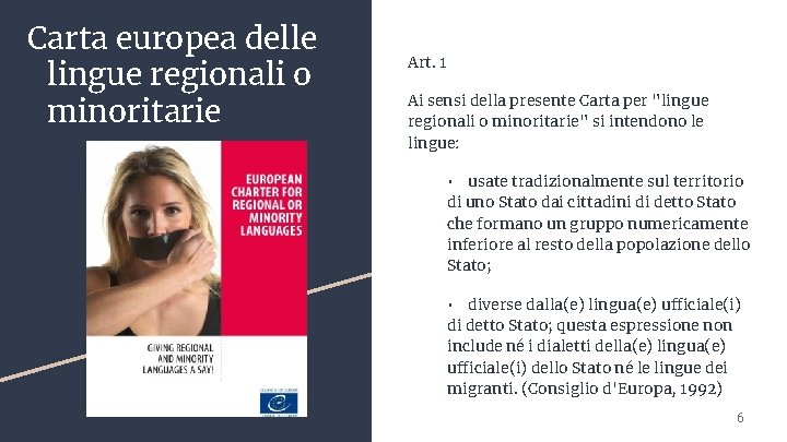 Carta europea delle lingue regionali o minoritarie Art. 1 Ai sensi della presente Carta