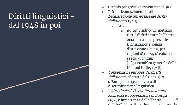 Diritti linguistici dal 1948 in poi ● ● Cambio progressivo avvenuto nel ‘ 900