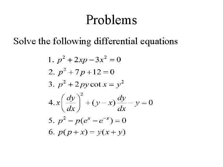 Problems Solve the following differential equations 