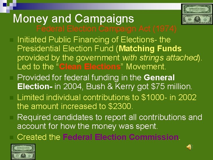 Money and Campaigns n n n Federal Election Campaign Act (1974) Initiated Public Financing