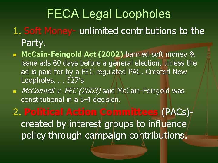 FECA Legal Loopholes 1. Soft Money- unlimited contributions to the Party. n n Mc.