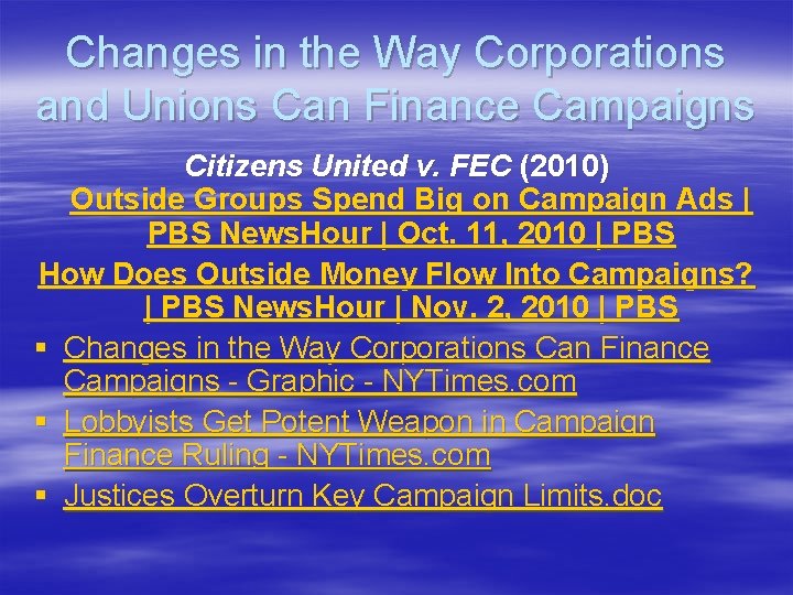 Changes in the Way Corporations and Unions Can Finance Campaigns Citizens United v. FEC