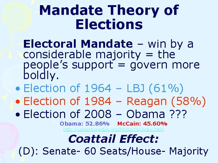 Mandate Theory of Elections Electoral Mandate – win by a considerable majority = the